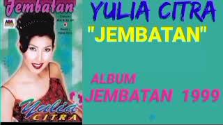 Download lagu YULIA CITRA _;JEMBATAN mp3