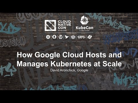How Google Cloud Hosts and Manages Kubernetes at Scale [I] - David Aronchick, Google