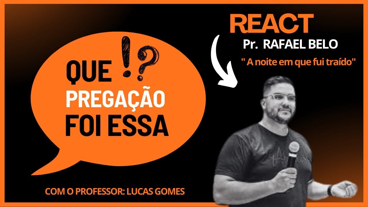 QUE PREGAÇÃO FOI ESSA!? NA NOITE EM QUE FUI TRAÍDO- PR. RAFAEL BELO