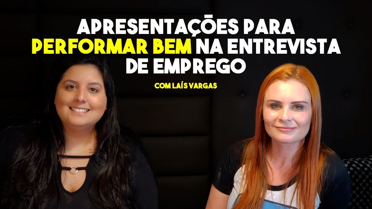 Como fazer uma apresentação incrível para a entrevista de emprego - com Laís Vargas