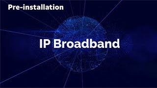 IP Broadband - Pre-installation