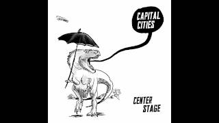 Capital Cities - Center Stage