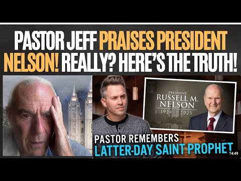 Hello Saints Pastor Jeff REACTS to President Nelson's Death & Praises Him!!REALLY? HERE'S THE TRUTH!