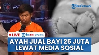 LIVE: Ayah Jual Anaknya Rp 25 Juta ke Sindikat Jual-Beli Bayi di Palembang, Istrinya Tidak Tahu