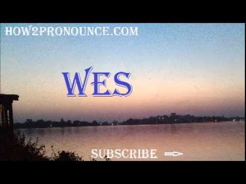 How To Pronounce WES