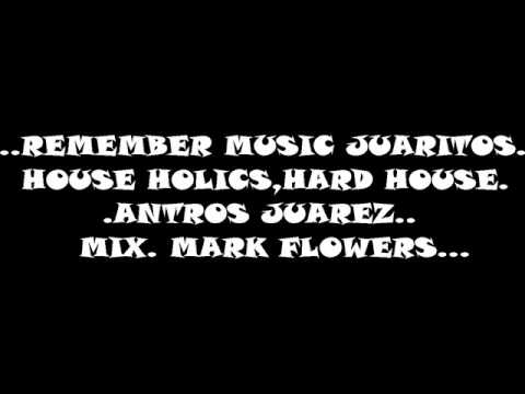 vertigo juarez ..REMEMBER MUSIC JUARITOS HOUSE  HOLICS,HARD HOUSE,ANTROS JUAREZ