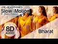 Slow Motion 8D Audio Song 🎧- Bharat (Salman Khan, Disha Patani | Vishal & Shekhar | Shreya Ghoshal)