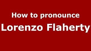 How to pronounce Lorenzo Flaherty