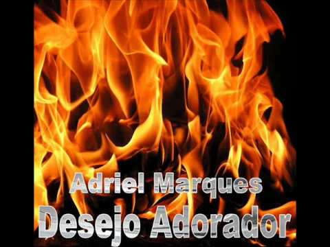 Desejo Adorador - Adriel Marques