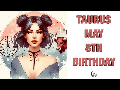 TAURUS May 8th Your Birthday's Secret Power: Unlocking Your Potential. Free Birthday Card!