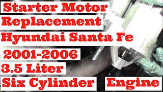 Starter Motor Replacement Hyundai 3.5 Liter Santa Fe 2001-2006 Six Cylinder Engine