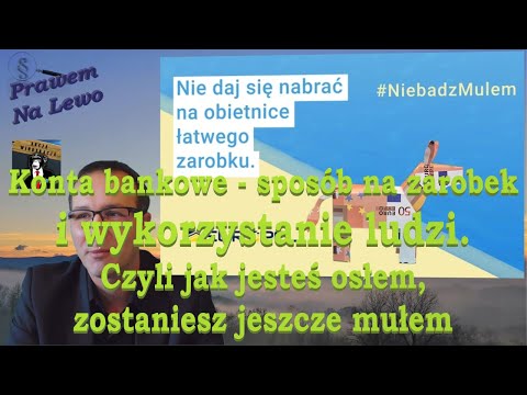 Konta bankowe - sposób na zarobek i wykorzystanie ludzi. Czyli jak jesteś osłem zostaniesz mułem.