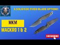 MKM Makro 1 2 EDC Fixed Blade Anyone