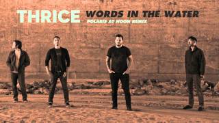 Thrice - Words In The Water (Polaris at Noon Remix) - Free Download