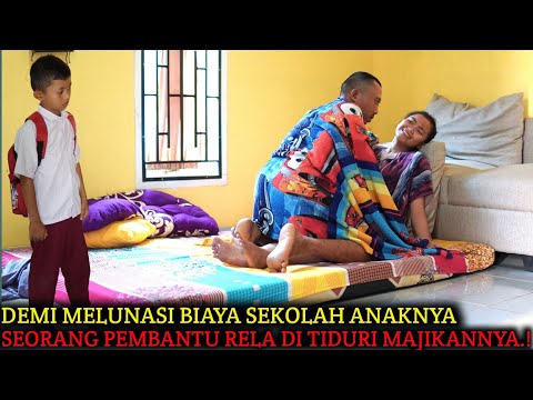 SEORANG PEMBANTU RELA DITIDURI MAJIKAN DIDEPAN ANAKNYA , DEMI MELUNASI SPP SEKOLAH SANG ANAK‼️