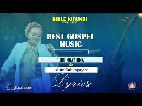 Aline Gahongayire _-_ UBU NDASHIMA LYRICS | BIBLE KIRUNDI - BEST GOSPEL MUSIC