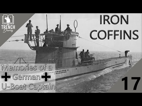 Iron Coffins - Part 17 | Commanding a German U-Boat during WW2 | Trench Diaries