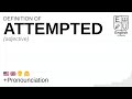 ATTEMPTED meaning, definition & pronunciation | What is ATTEMPTED? | How to say ATTEMPTED