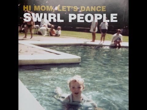 Swirl People – Hi Mom, Let‘s Dance (Full Album)