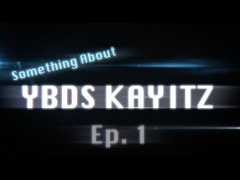 Something About YBDS Kayitz - Ep. 1