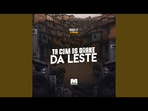 Tá Com os Drake da Leste