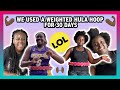 We Used A Weighted Hula Hoop For 30 Days