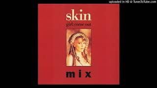 Skin - Girl: Come Out (Dub)