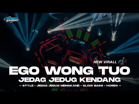 DJ EGO WONG TUO - ALA KERI KERI STYLE KENDANG JEDAG JEDUG MENGKANE - BONGOBARBAR