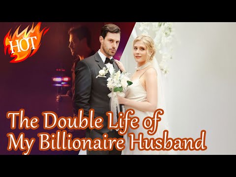 The Double Life of My Billionaire Husband #412759 #reelshorts【Full Drama - Click the Pinned Comment】