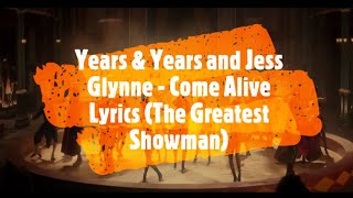 Years &amp; Years and Jess Glynne - Come Alive Lyrics (The Greatest Showman)