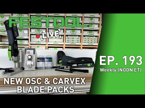 Festool Live Episode 193 - New OSC & Carvex Blade Packs
