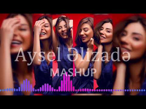 Aysel Əlizadə - Mashup