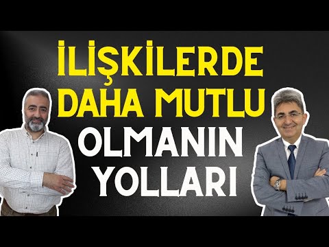 İLİŞKİLERİNDE DAHA MUTLU OLMAK İÇİN MUTLAKA İZLE!