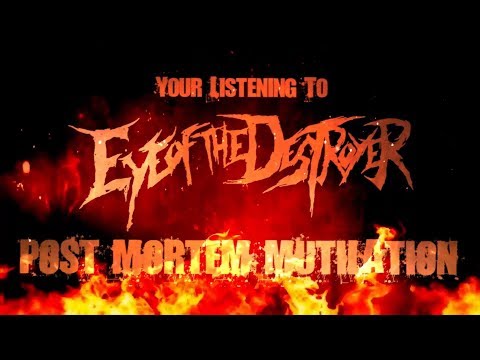 EYE OF THE DESTROYER - POST MORTEM MUTILATION (FT. JIM BEACH) [OFFICIAL LYRIC VIDEO] (2018) SW EXCL
