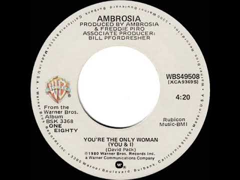 1980 HITS ARCHIVE: You’re The Only Woman (You & I) - Ambrosia (stereo 45)