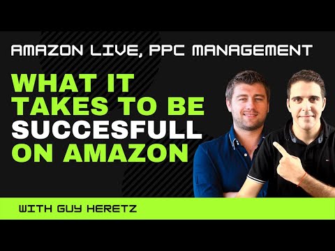 Amazon Live, PPC Management and What it Takes to Be Succesfull on Amazon with Guy Heretz