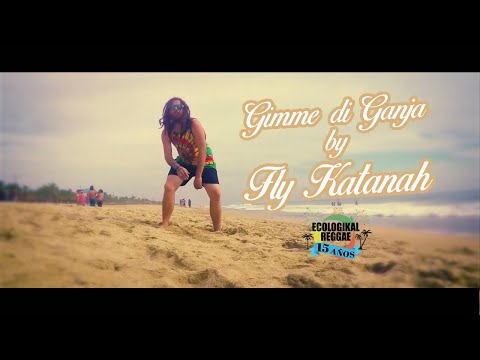 Gimme di Ganja feat. Fly Katanah (Especial Dubplate XV años de Ecologikal Reggae)