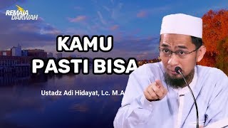 Download lagu KAMU PASTI BISA - USTADZ ADI HIDAYAT [REMAJA DAKWAH ID] mp3