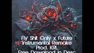 Fly Shit Only - Future (Official Instrumental) [Prod. KRL] *FREE DL*