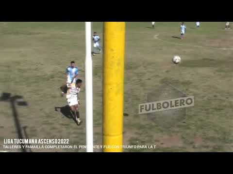 LIGA TUCUMANA ASCENSO 2022: Talleres y Famaillá completaron el pendiente y quedó en victoria de la T