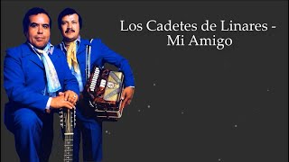 Mi Amigo - Los Cadetes de Linares (LETRA)