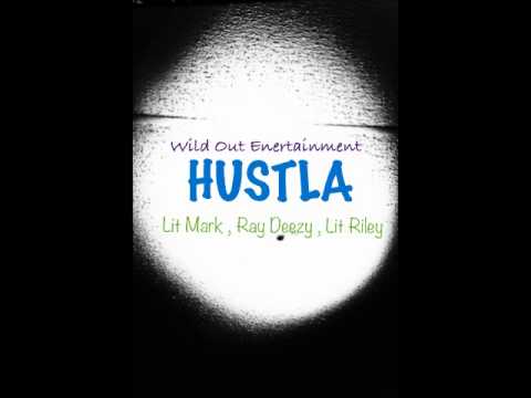 Hustla - Lit Mark ft Ray Deezy & Lit Riley