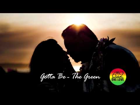 Gotta Be - The Green