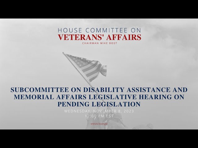 Subcommittee on Disability Assistance and Memorial Affairs Legislative Hearing