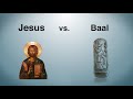 Jesus vs. Baal