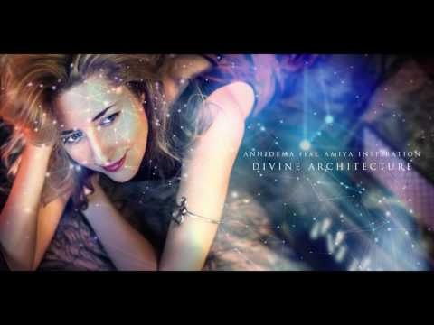 Anhidema feat. AMIYA Inspiration | DIVINE ARCHITECTURE ( © Official Release )