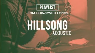 Hillsong Acoustic Playlist (Praise &amp; Worship Songs) //With Lyrics//