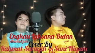 Download lagu Engkau Laksana Bulan - Ahmad Jaiz | Cover By Rahmat Saragih Ft. Sani Nigam mp3