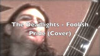The Deadlights - Foolish Pride (Cover)