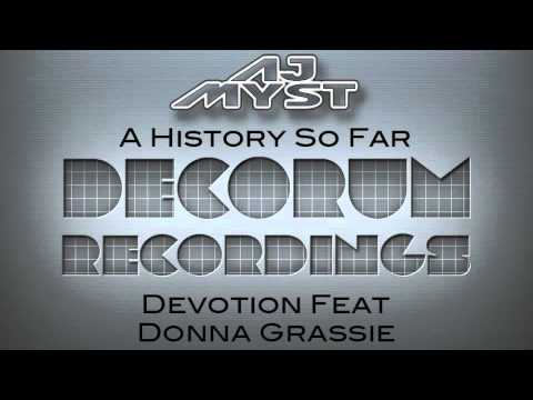 AJ Myst - Devotion Feat Donna Grassie (A History So Far Track 2) Decorum Recordings